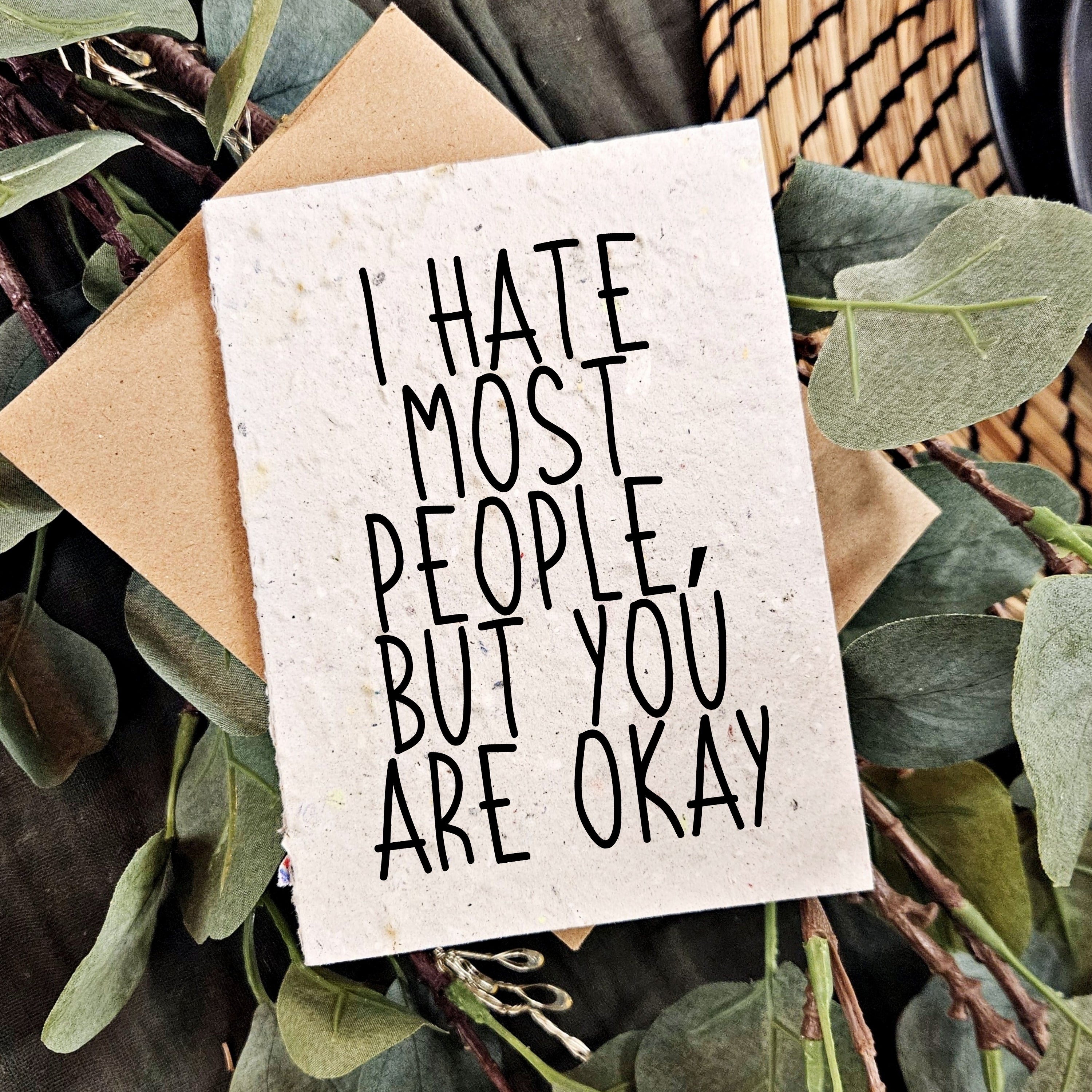 I Hate Most People But You Are Okay - All Occasion Card
