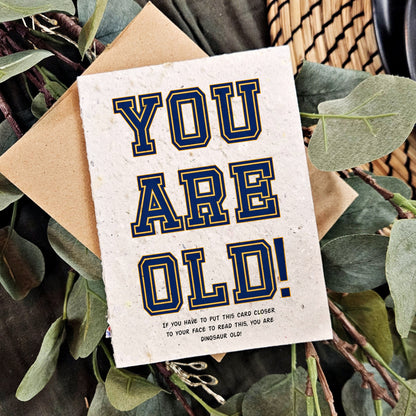 You Are Old - Birthday Card