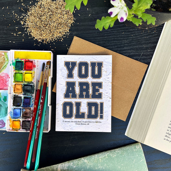 You are old!
